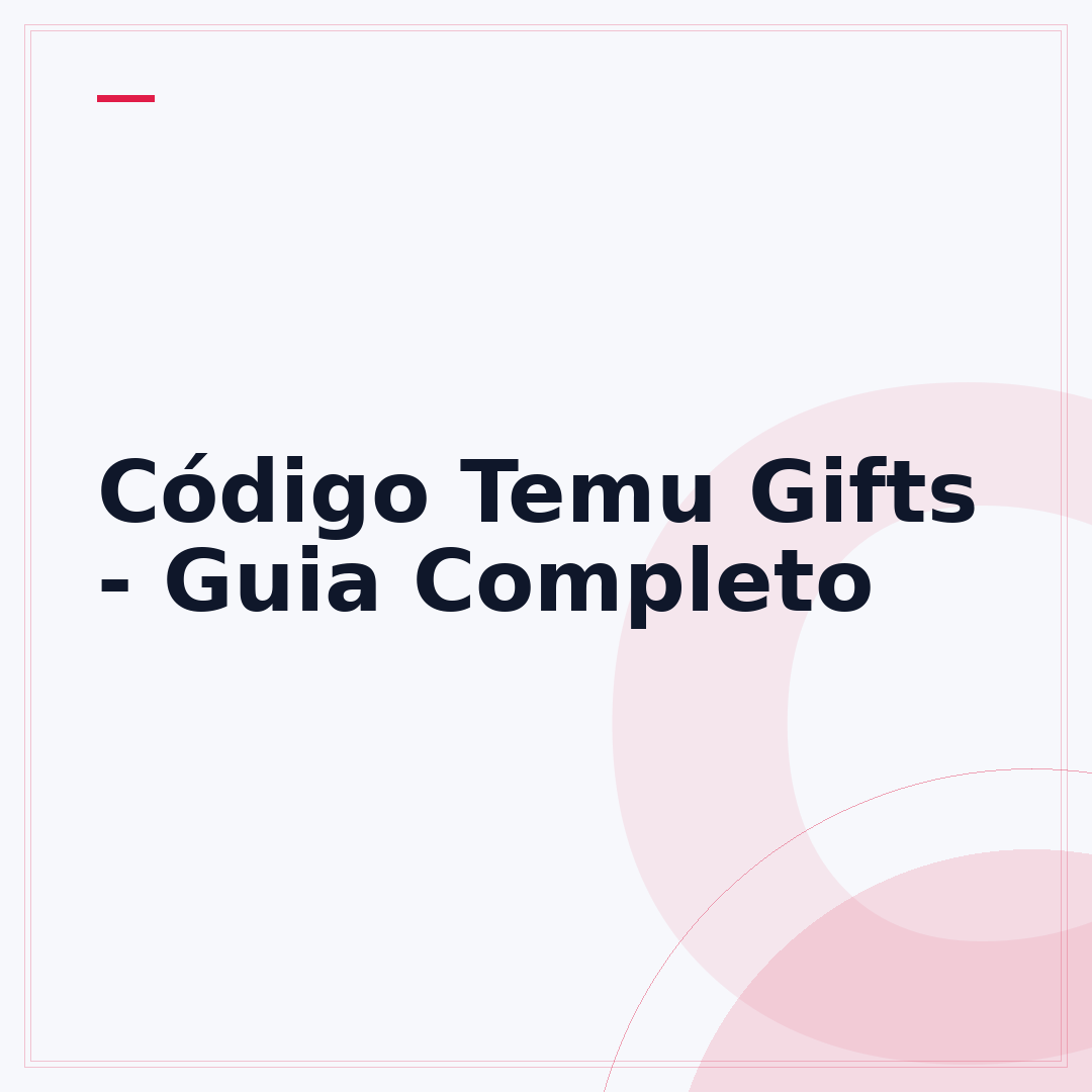 Código Temu Gifts - Guia Completo