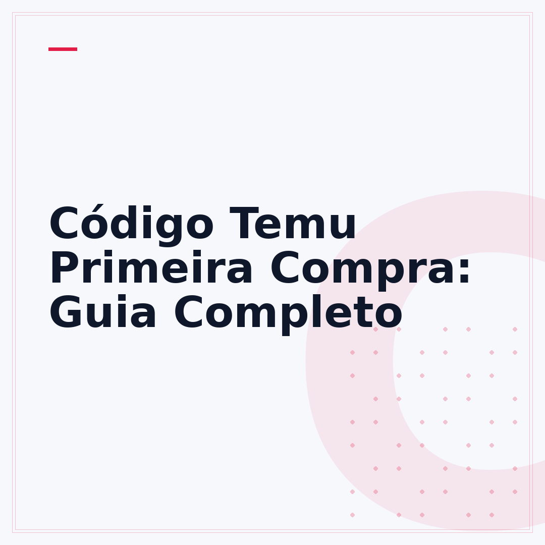 Código Temu Primeira Compra: Guia Completo