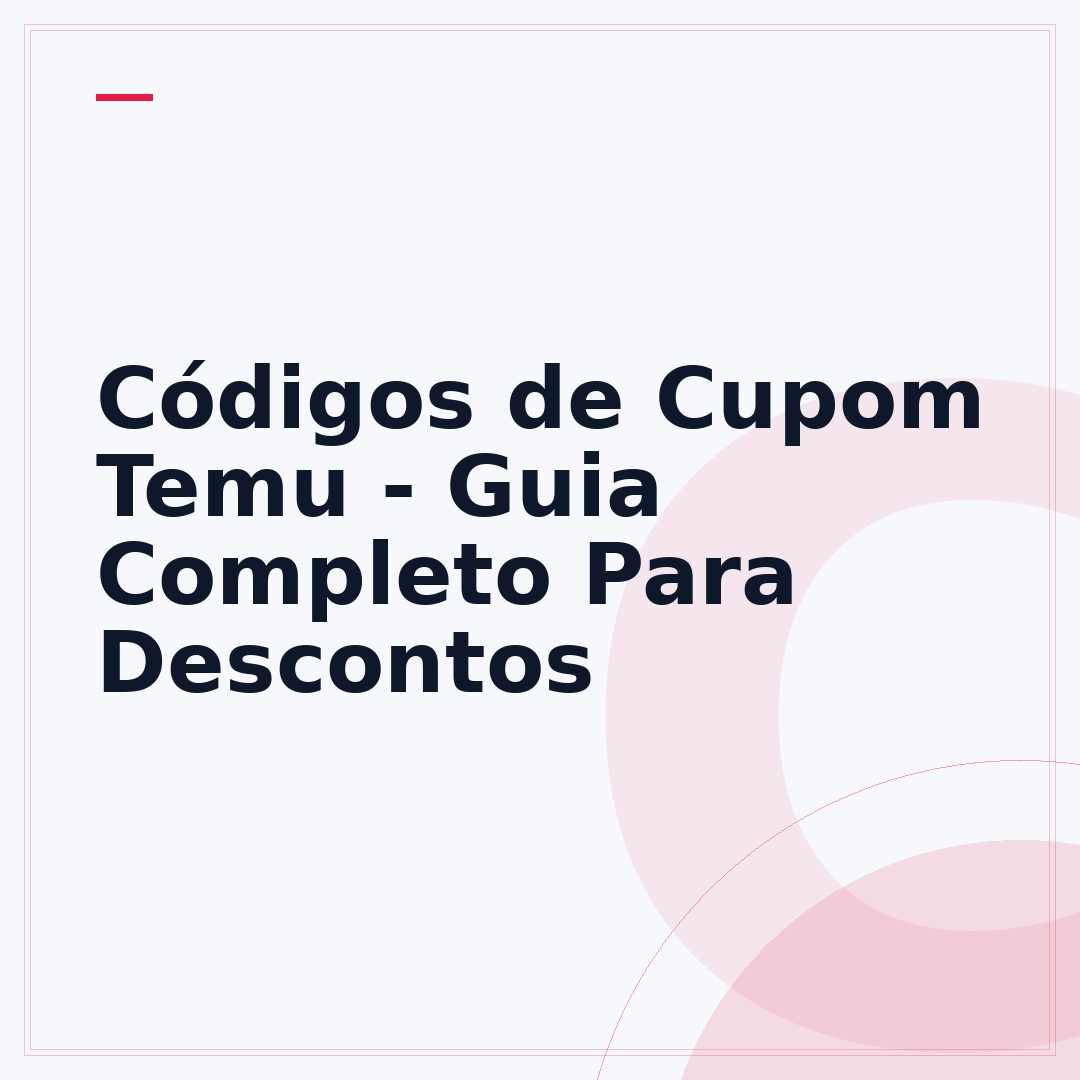 Códigos de Cupom Temu - Guia Completo Para Descontos