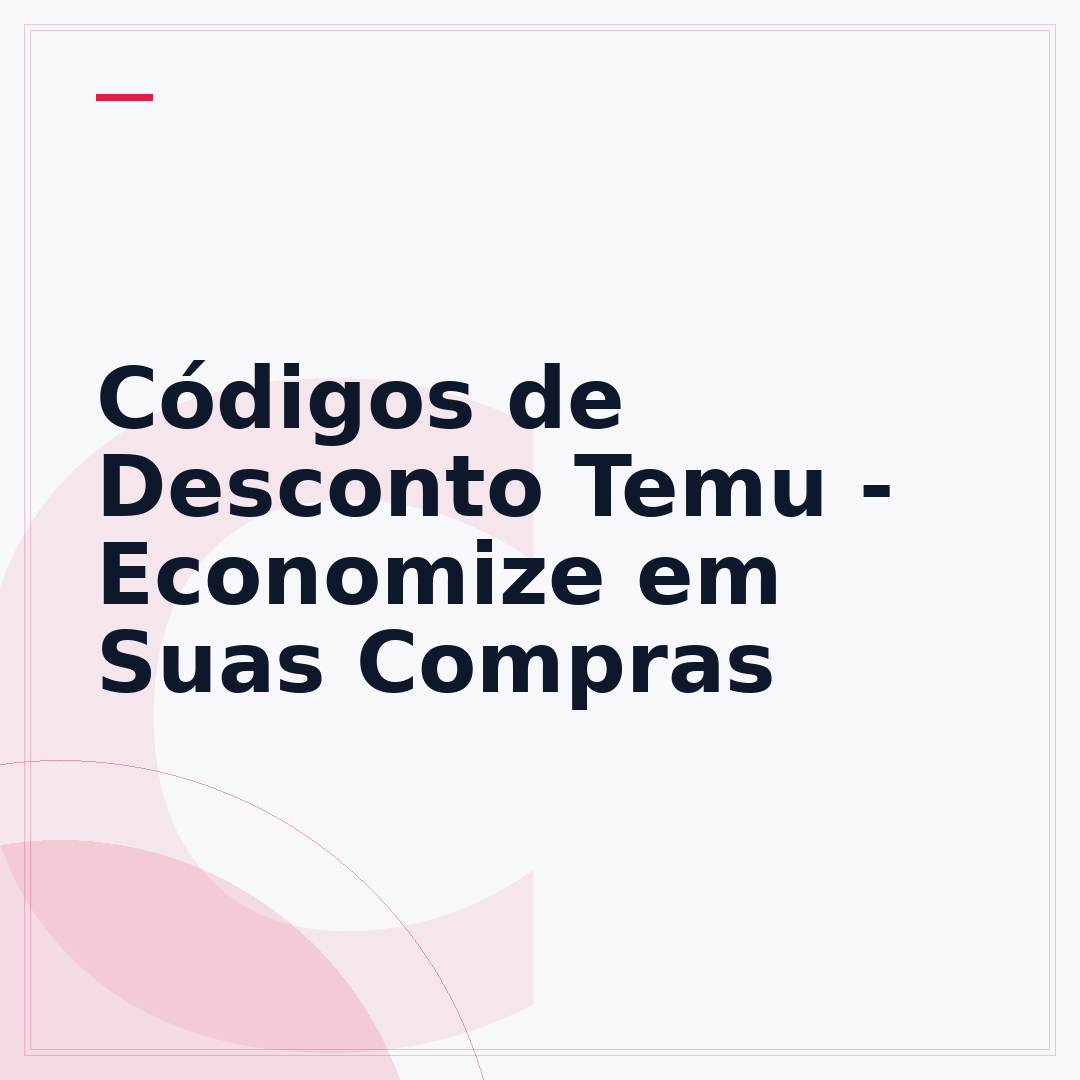 Códigos de Desconto Temu - Economize em Suas Compras