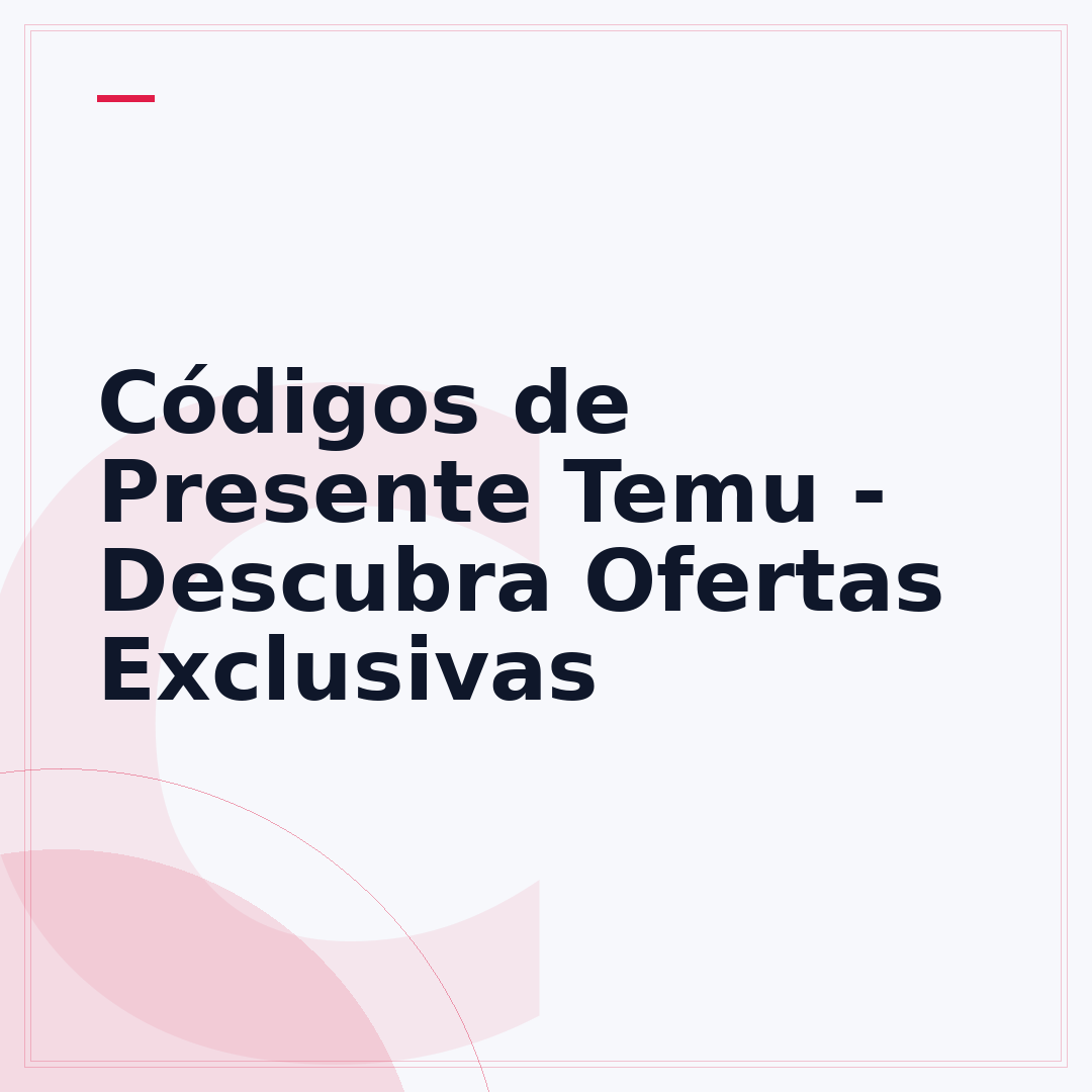 Códigos de Presente Temu - Descubra Ofertas Exclusivas