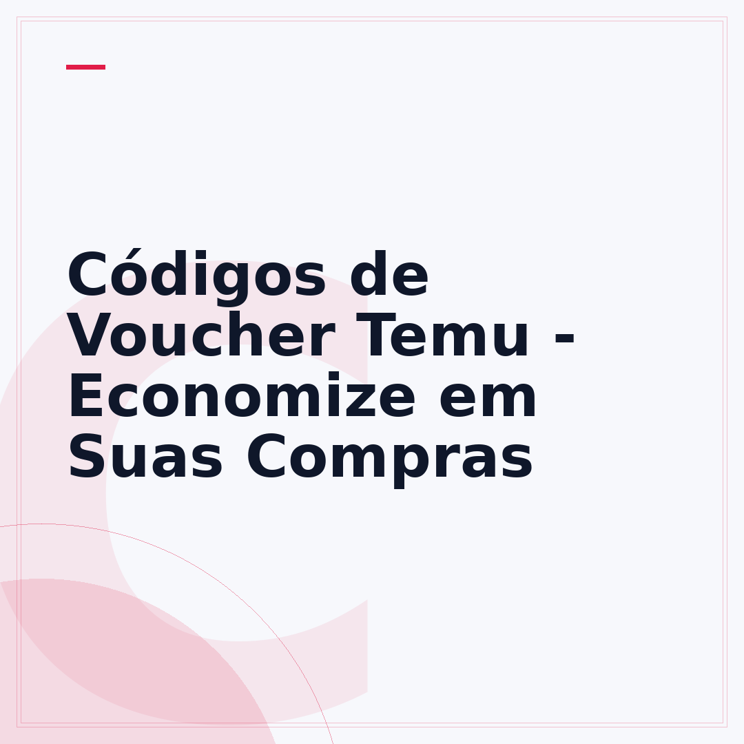 Códigos de Voucher Temu - Economize em Suas Compras