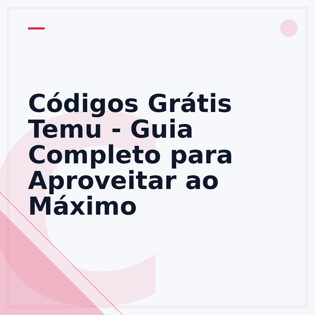 Códigos Grátis Temu - Guia Completo para Aproveitar ao Máximo