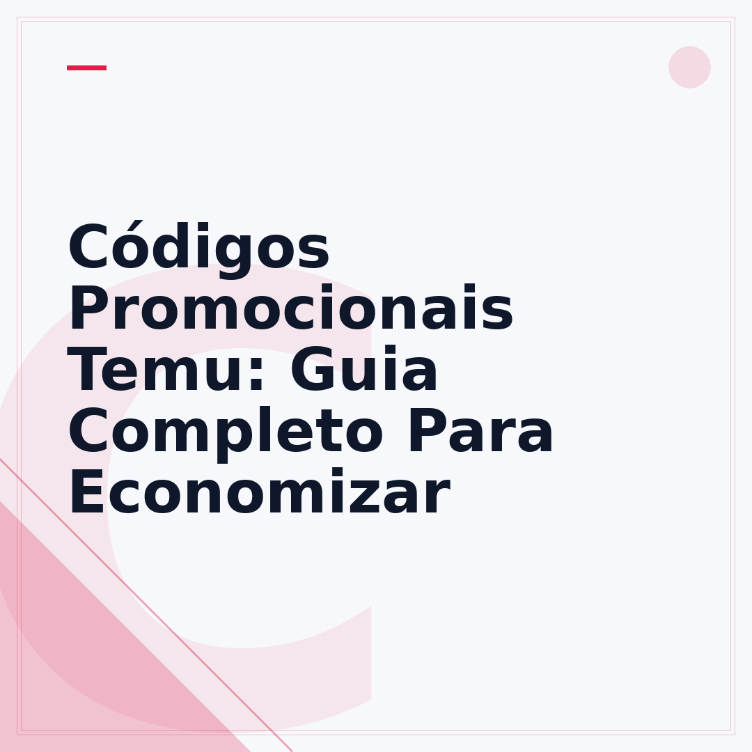 Códigos Promocionais Temu: Guia Completo Para Economizar