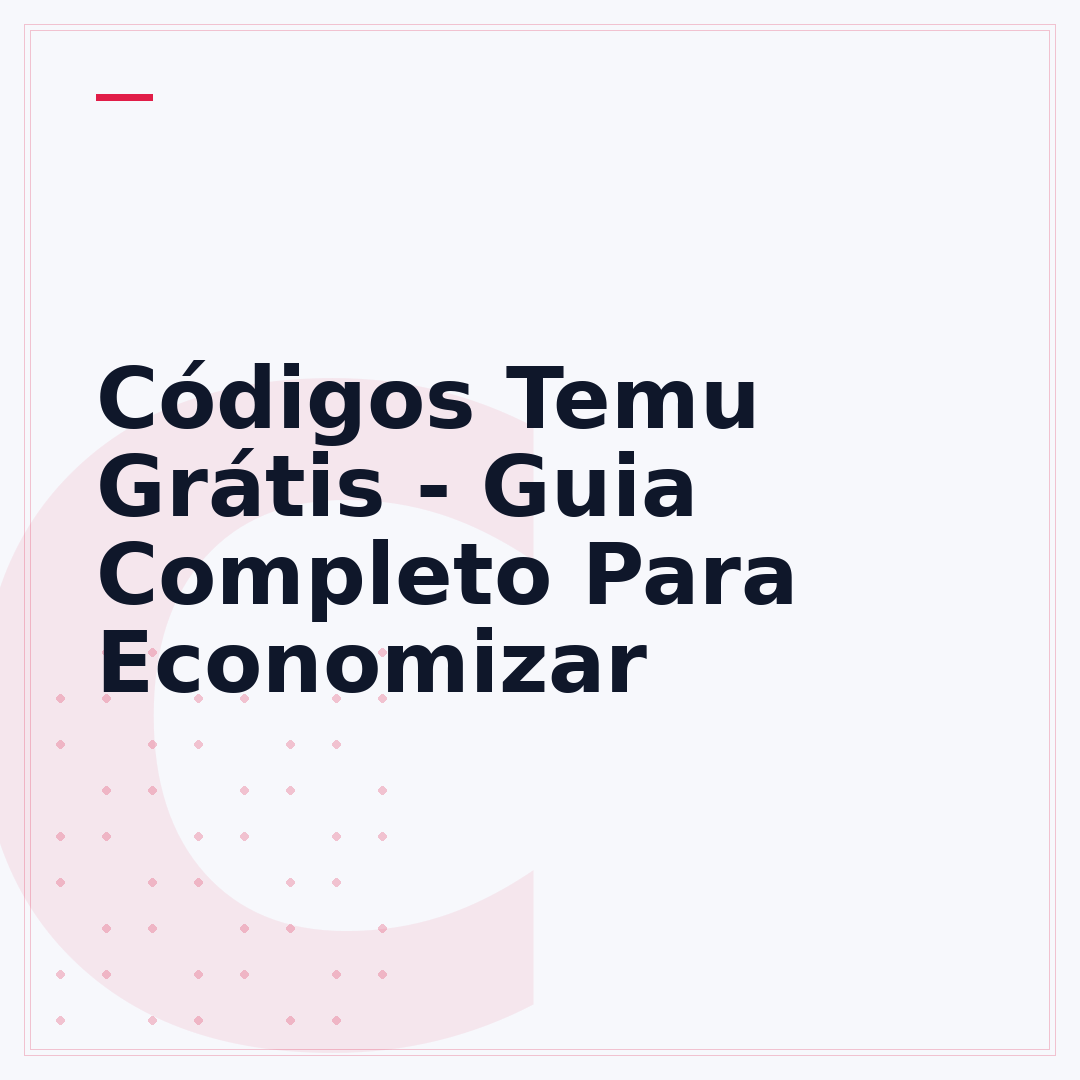 Códigos Temu Grátis - Guia Completo Para Economizar