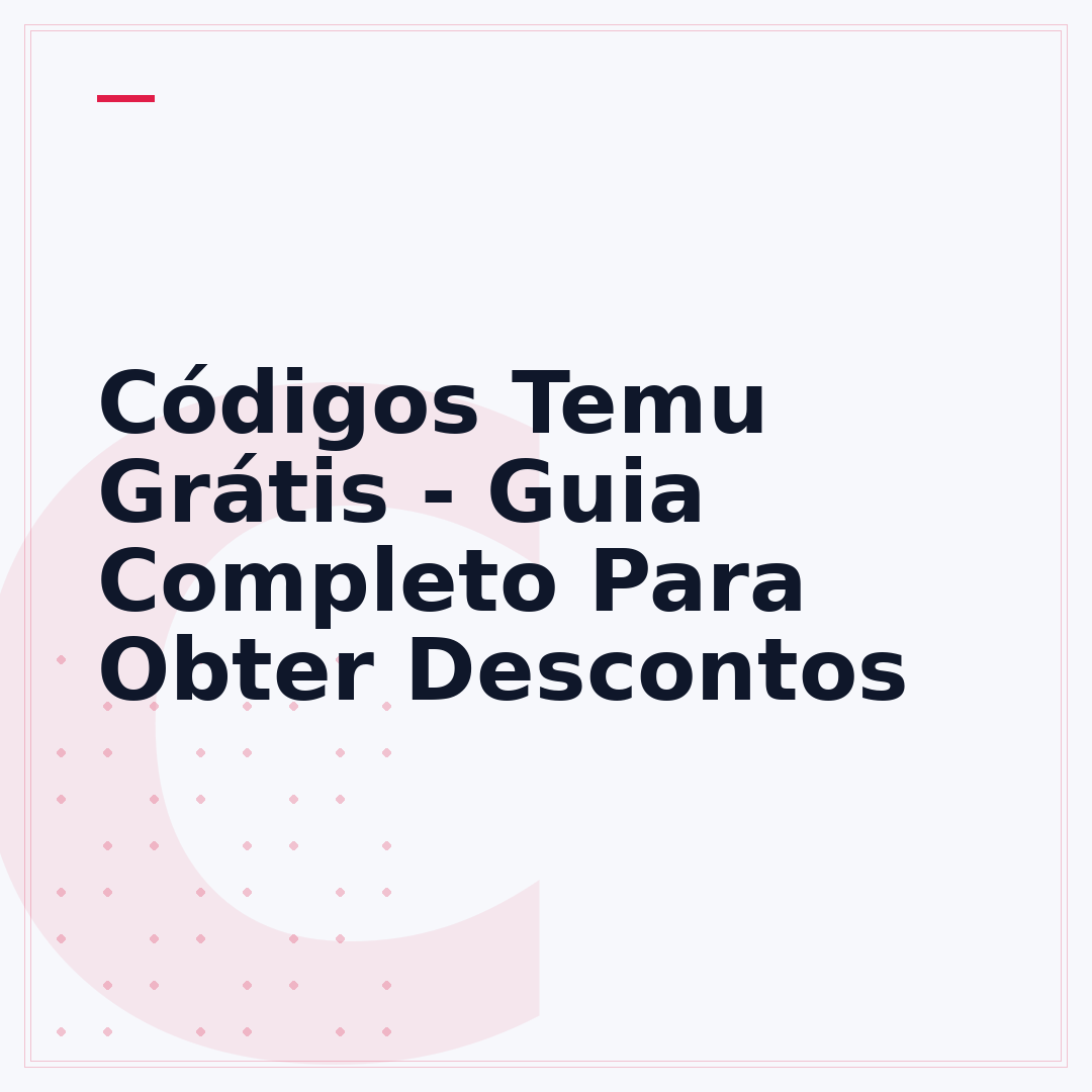 Códigos Temu Grátis - Guia Completo Para Obter Descontos