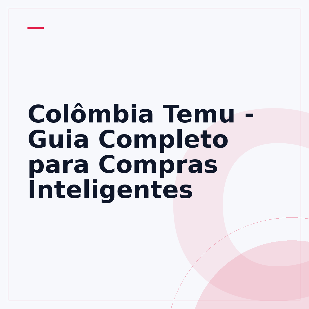Colômbia Temu - Guia Completo para Compras Inteligentes