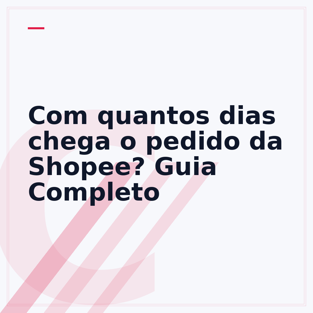 Com quantos dias chega o pedido da Shopee? Guia Completo
