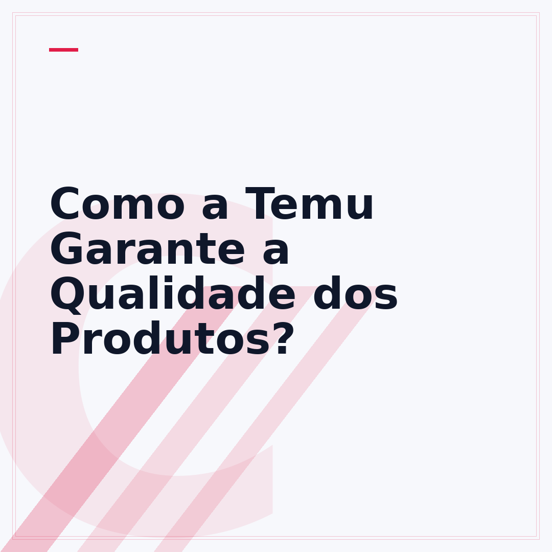 Como a Temu Garante a Qualidade dos Produtos?