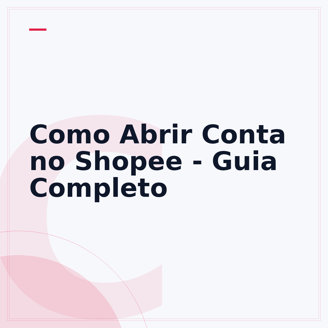 Como Abrir Conta no Shopee - Guia Completo