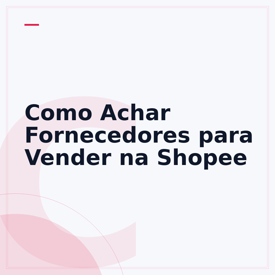 Como Achar Fornecedores para Vender na Shopee