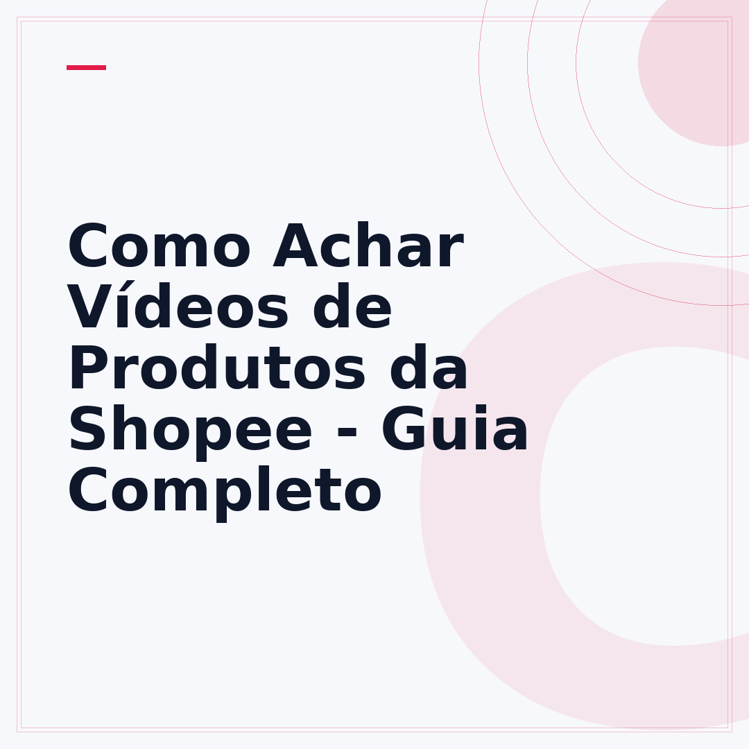 Como Achar Vídeos de Produtos da Shopee - Guia Completo