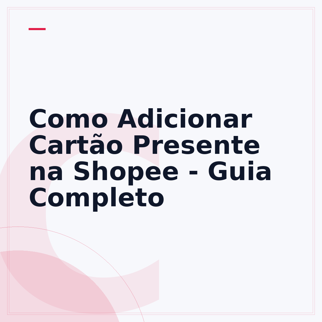 Como Adicionar Cartão Presente na Shopee - Guia Completo