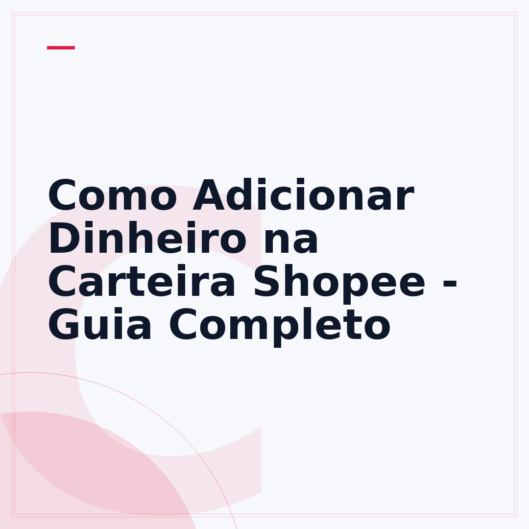 Como Adicionar Dinheiro na Carteira Shopee - Guia Completo