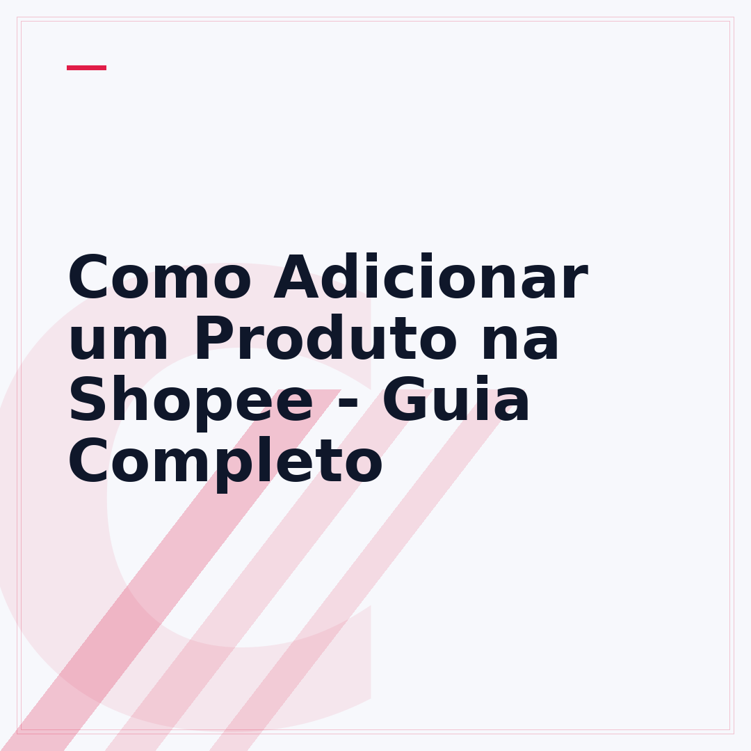 Como Adicionar um Produto na Shopee - Guia Completo