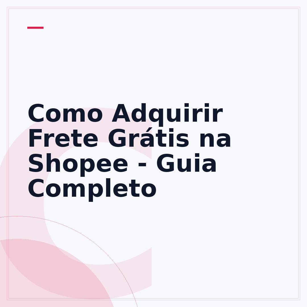Como Adquirir Frete Grátis na Shopee - Guia Completo