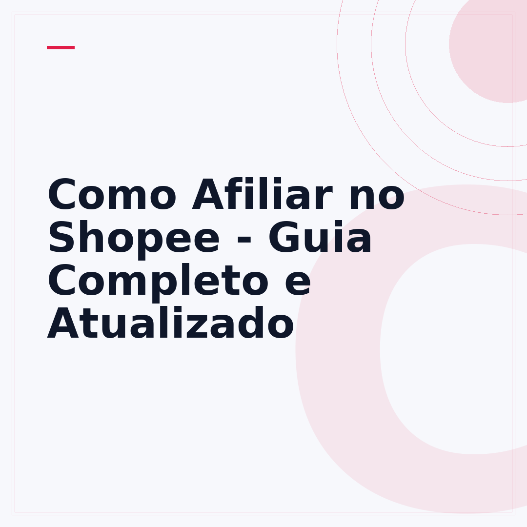 Como Afiliar no Shopee - Guia Completo e Atualizado