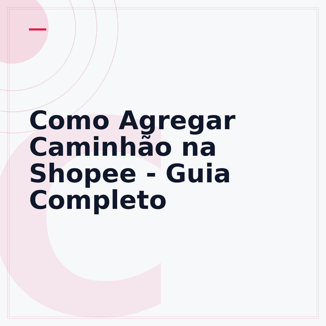 Como Agregar Caminhão na Shopee - Guia Completo
