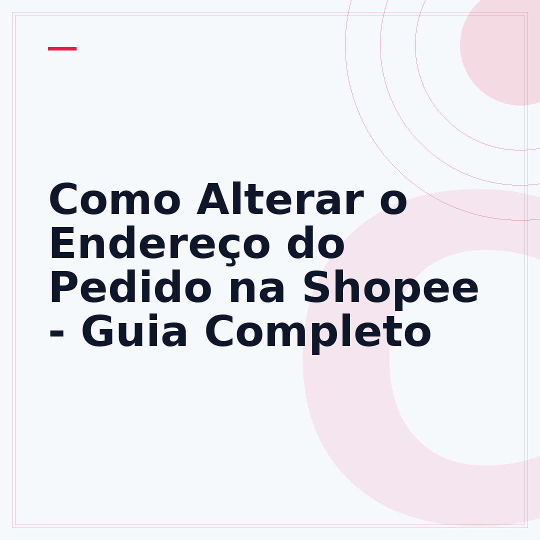 Como Alterar o Endereço do Pedido na Shopee - Guia Completo