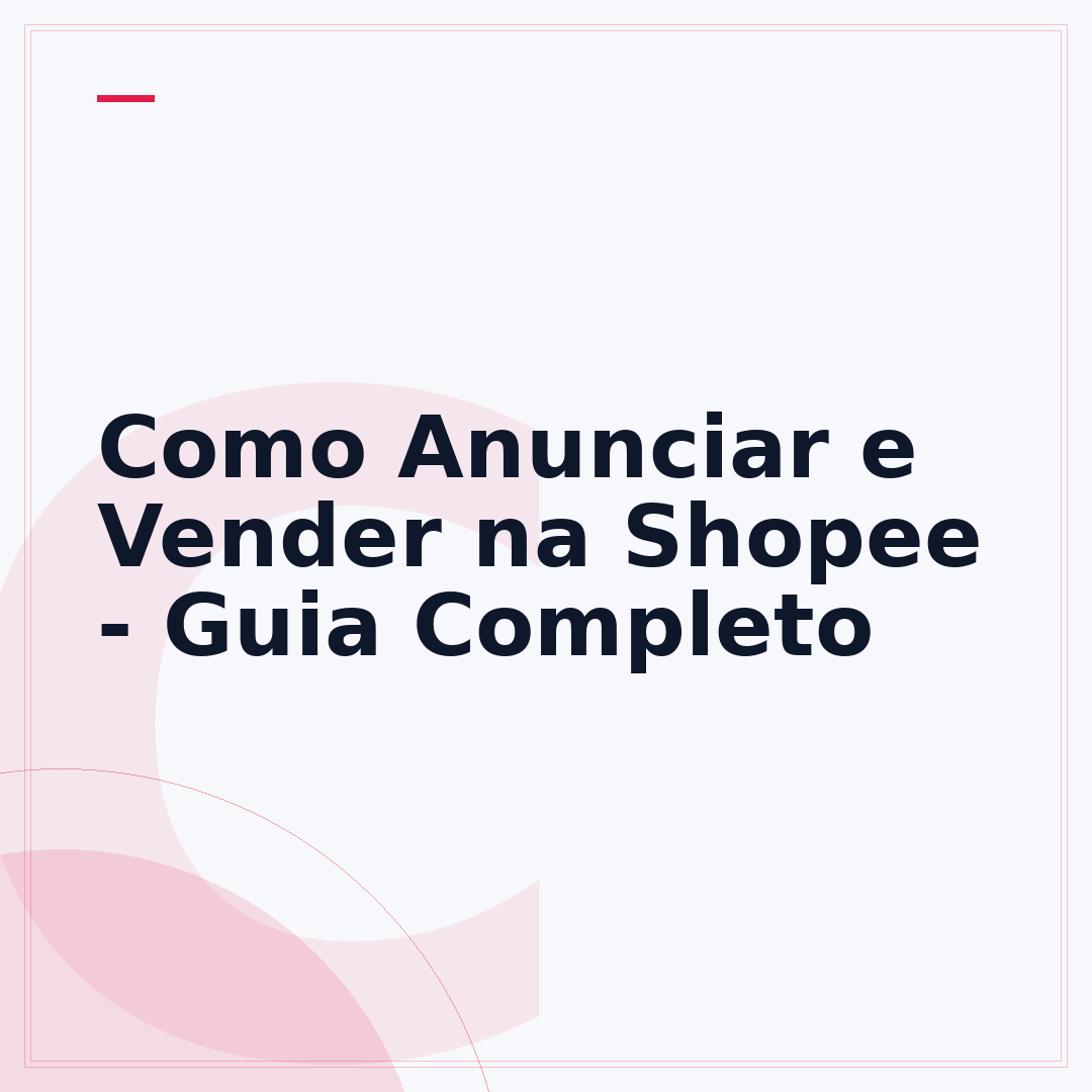 Como Anunciar e Vender na Shopee - Guia Completo