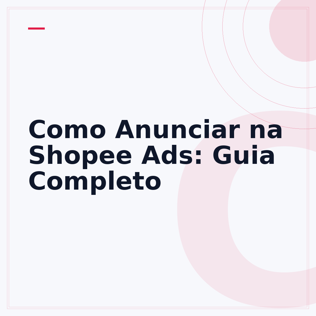 Como Anunciar na Shopee Ads: Guia Completo