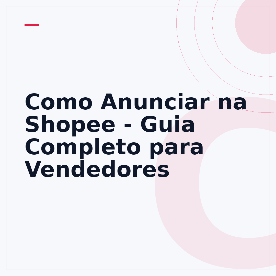 Como Anunciar na Shopee - Guia Completo para Vendedores