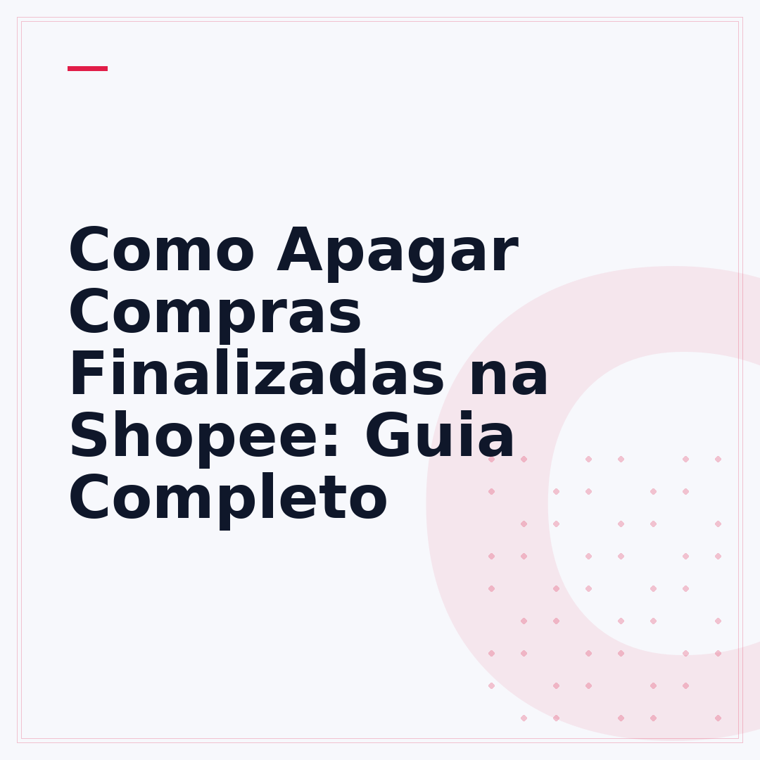 Como Apagar Compras Finalizadas na Shopee: Guia Completo