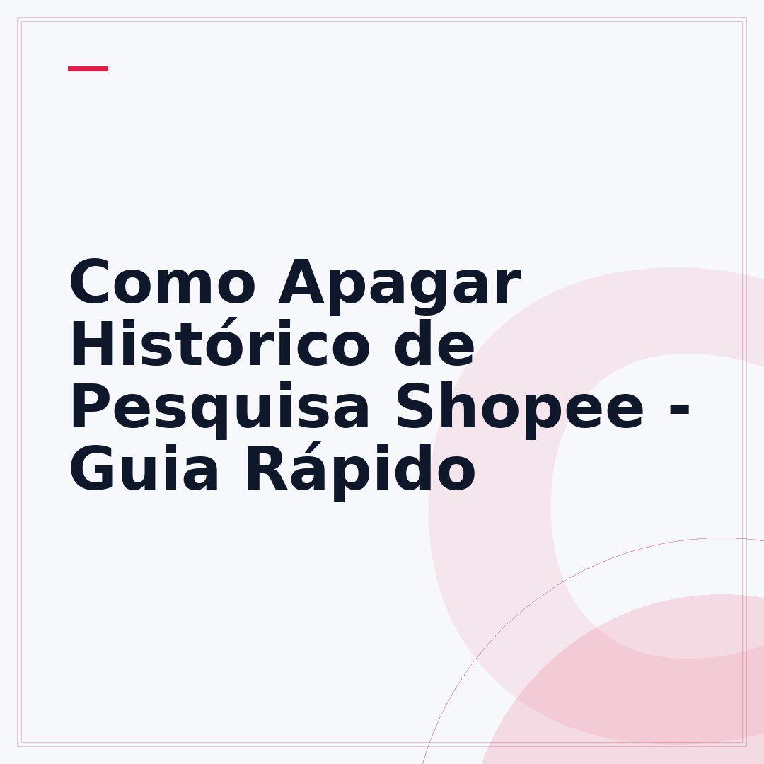 Como Apagar Histórico de Pesquisa Shopee - Guia Rápido