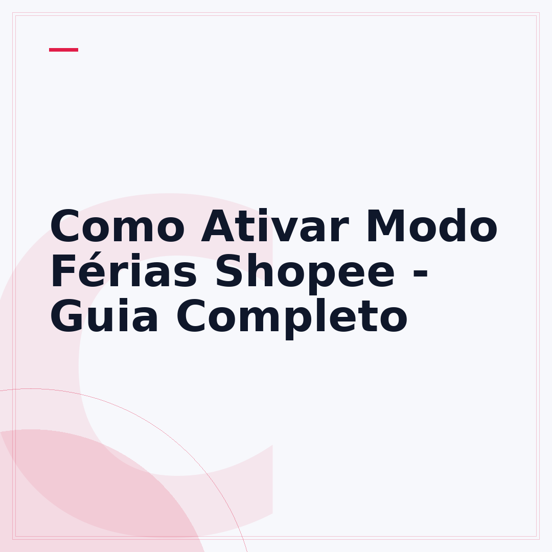 Como Ativar Modo Férias Shopee - Guia Completo