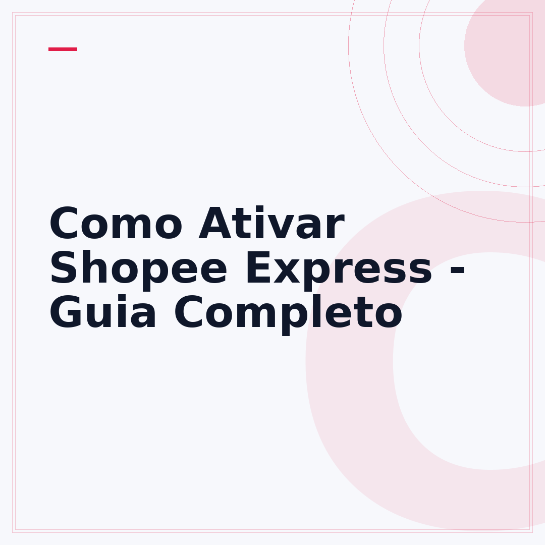 Como Ativar Shopee Express - Guia Completo