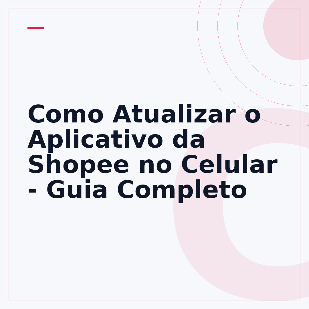 Como Atualizar o Aplicativo da Shopee no Celular - Guia Completo