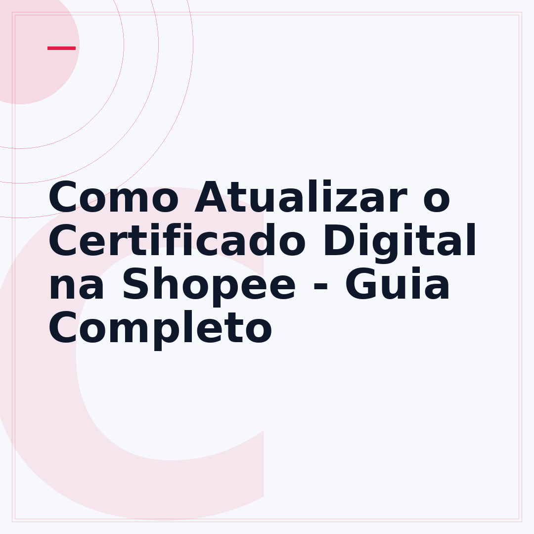 Como Atualizar o Certificado Digital na Shopee - Guia Completo