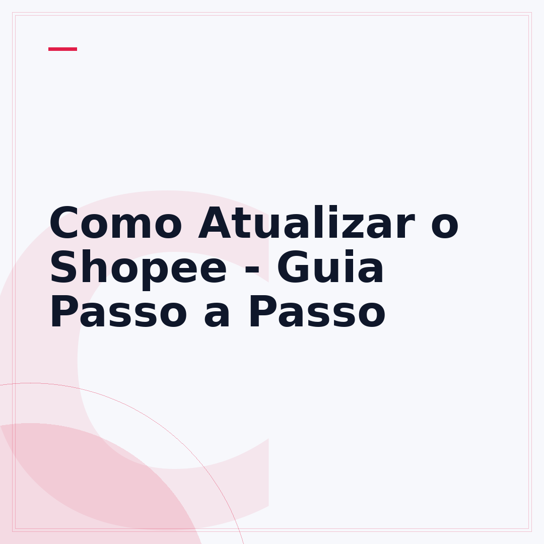 Como Atualizar o Shopee - Guia Passo a Passo