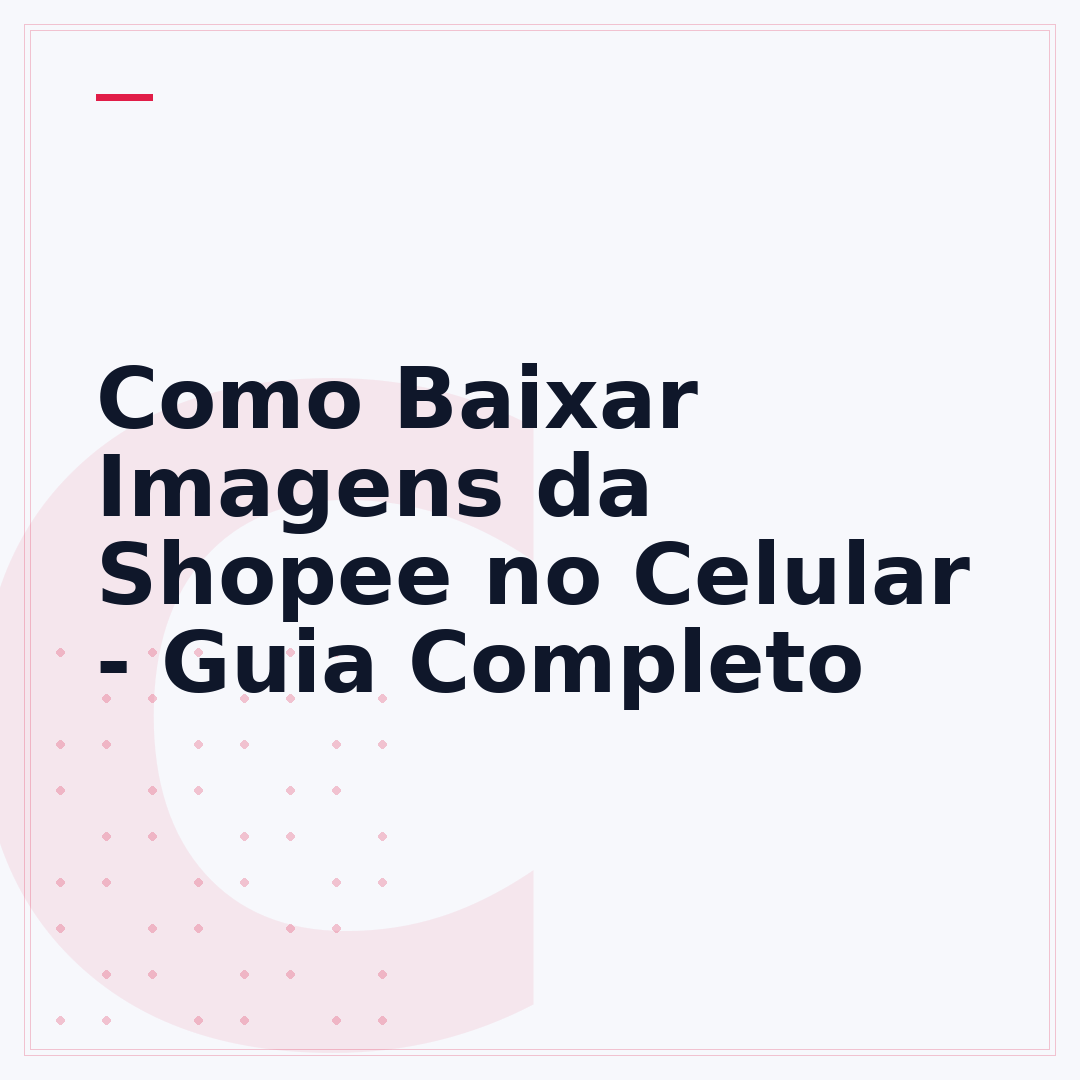 Como Baixar Imagens da Shopee no Celular - Guia Completo