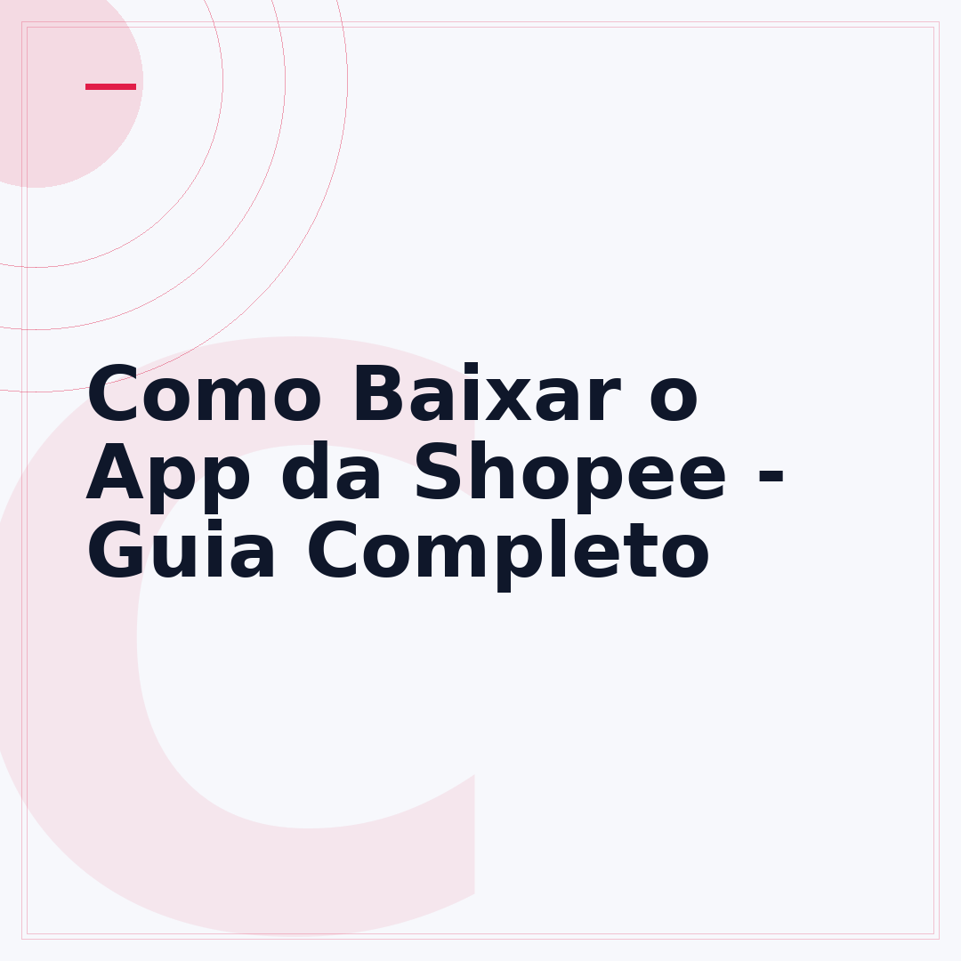 Como Baixar o App da Shopee - Guia Completo