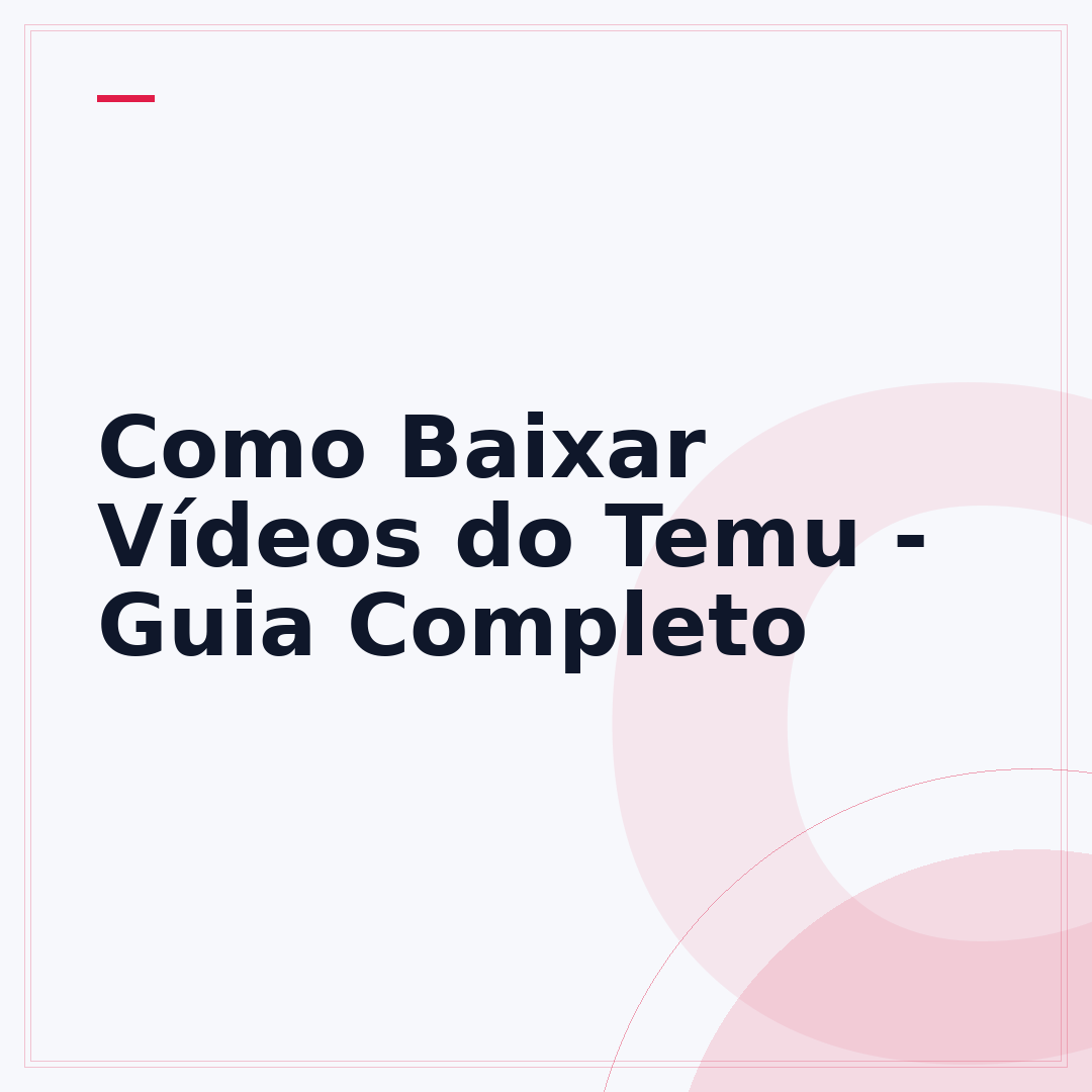 Como Baixar Vídeos do Temu - Guia Completo