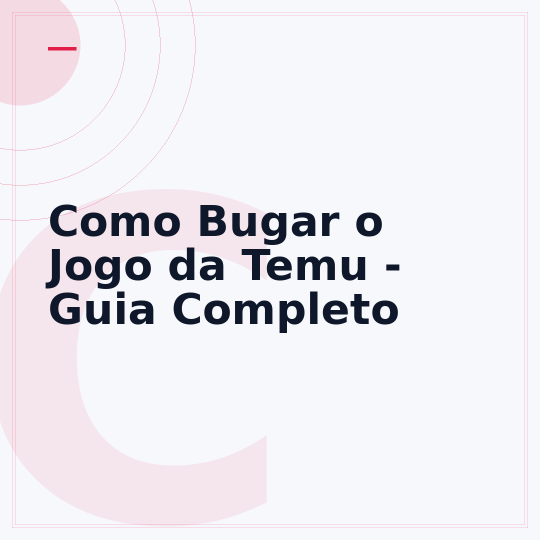 Como Bugar o Jogo da Temu - Guia Completo