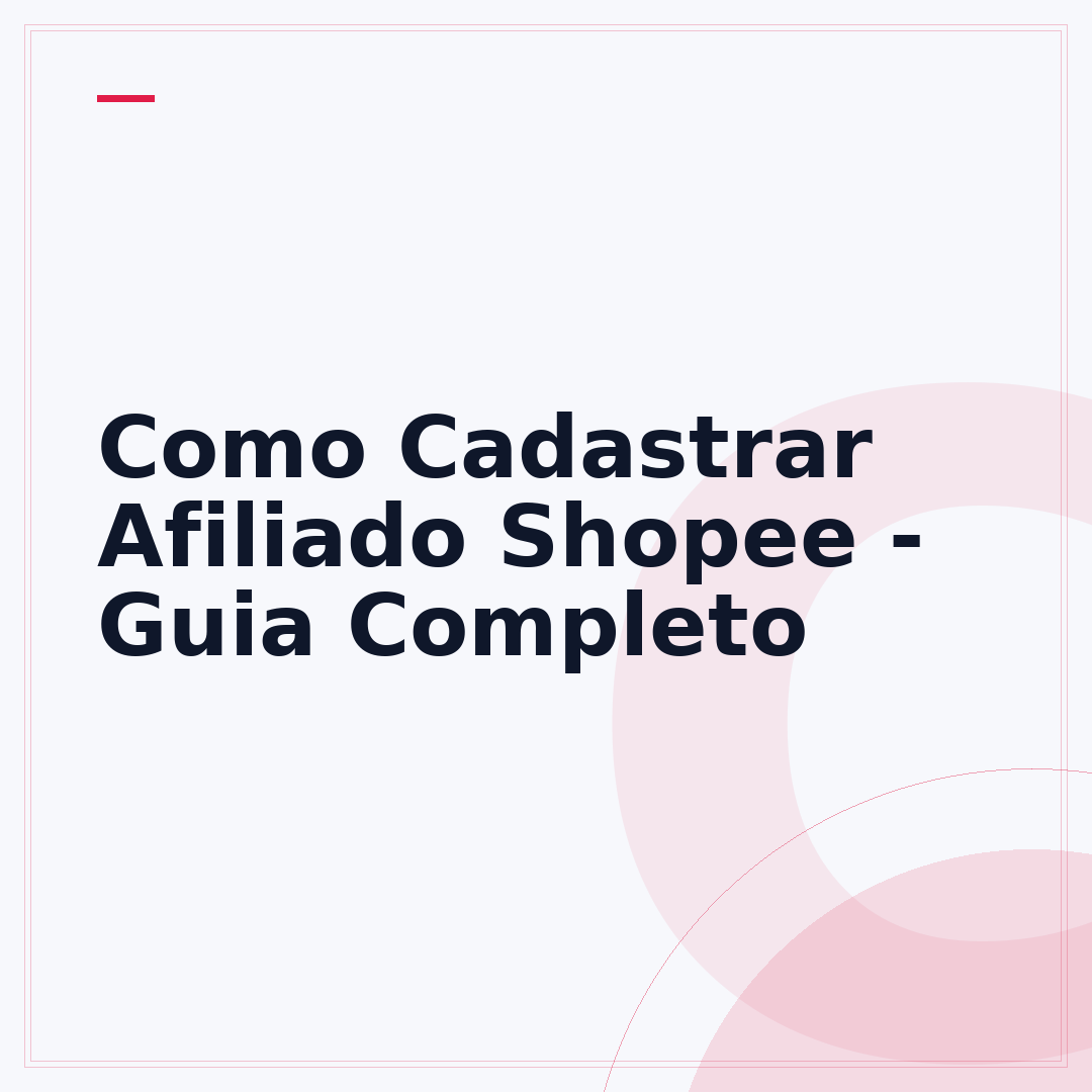 Como Cadastrar Afiliado Shopee - Guia Completo