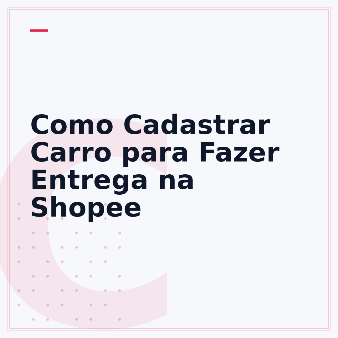 Como Cadastrar Carro para Fazer Entrega na Shopee