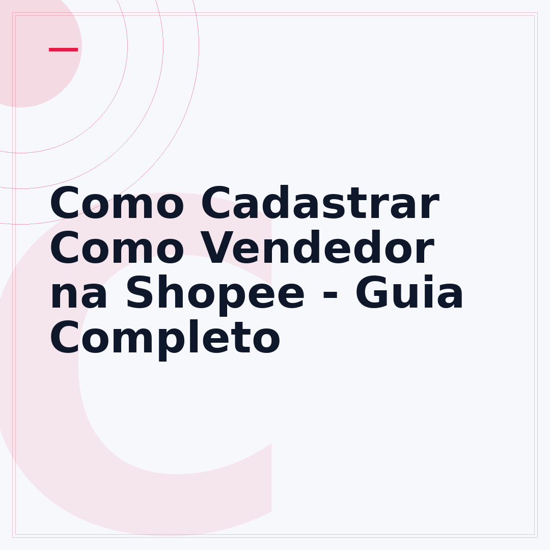 Como Cadastrar Como Vendedor na Shopee - Guia Completo