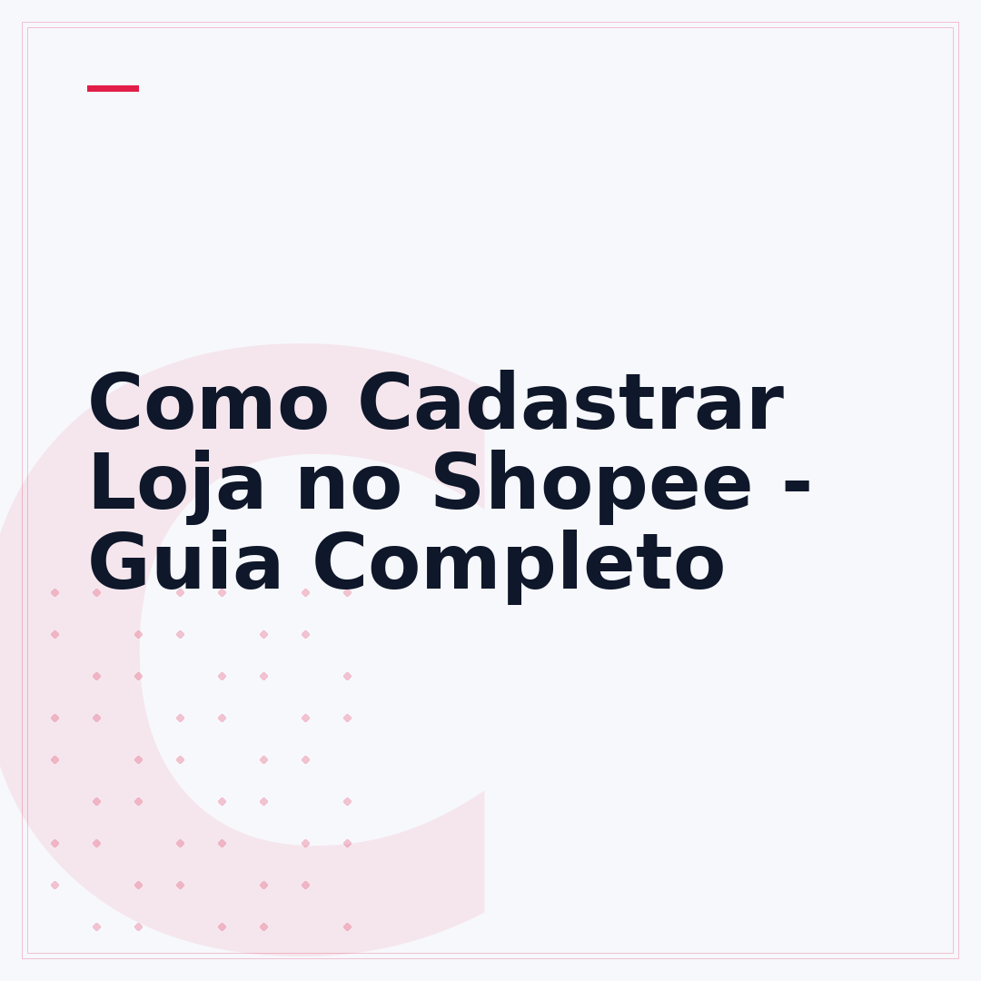 Como Cadastrar Loja no Shopee - Guia Completo