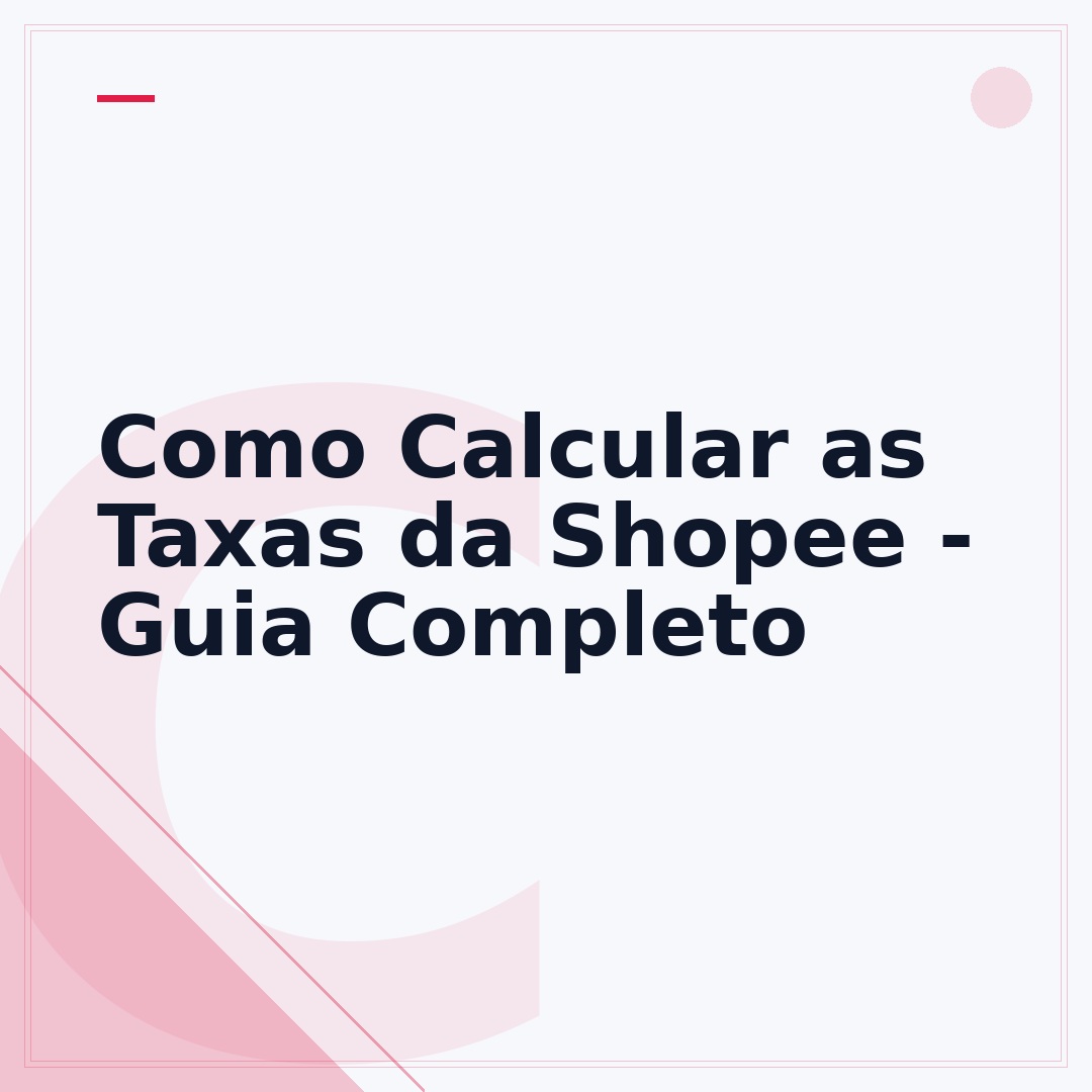 Como Calcular as Taxas da Shopee - Guia Completo