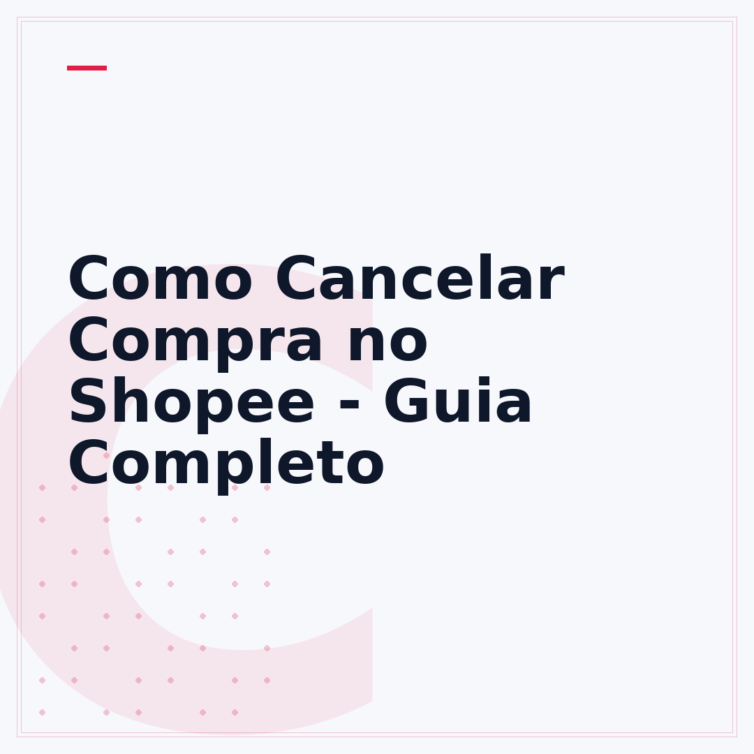 Como Cancelar Compra no Shopee - Guia Completo