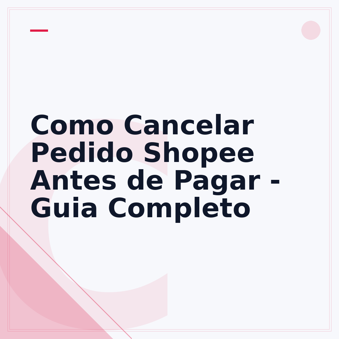 Como Cancelar Pedido Shopee Antes de Pagar - Guia Completo