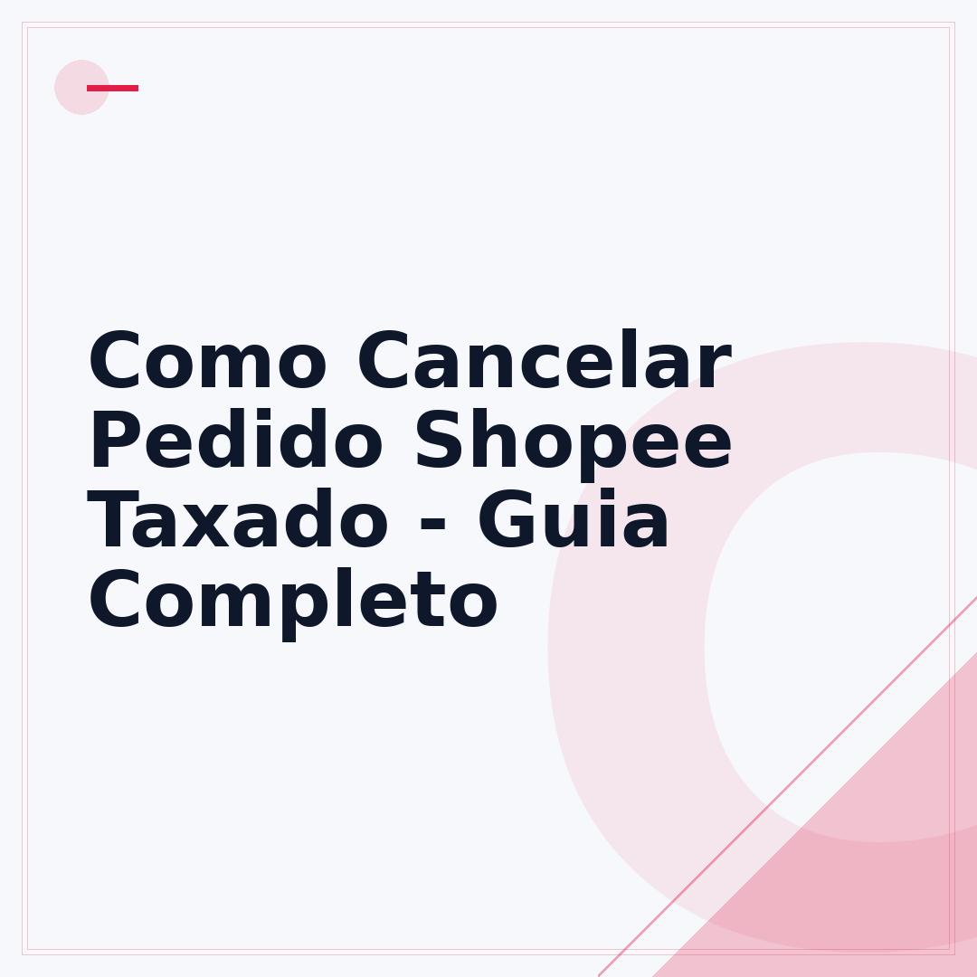 Como Cancelar Pedido Shopee Taxado - Guia Completo