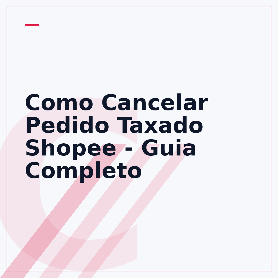 Como Cancelar Pedido Taxado Shopee - Guia Completo