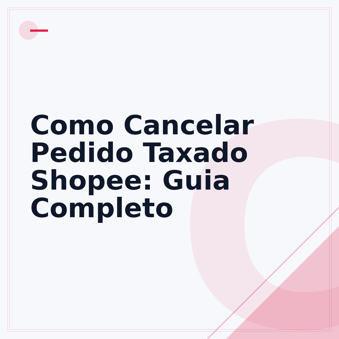 Como Cancelar Pedido Taxado Shopee: Guia Completo