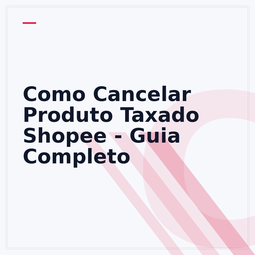 Como Cancelar Produto Taxado Shopee - Guia Completo