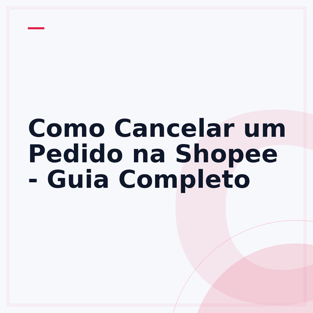 Como Cancelar um Pedido na Shopee - Guia Completo