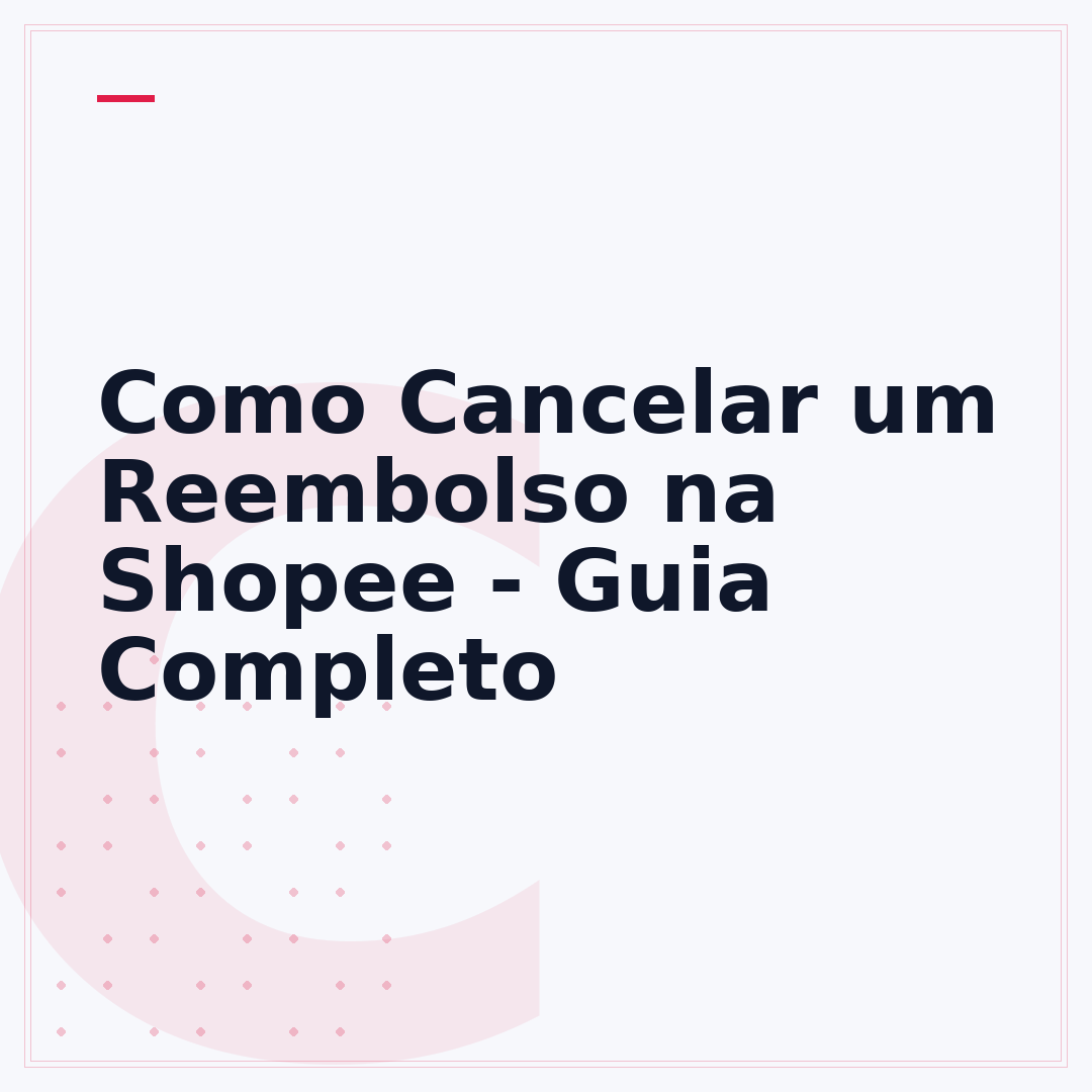 Como Cancelar um Reembolso na Shopee - Guia Completo